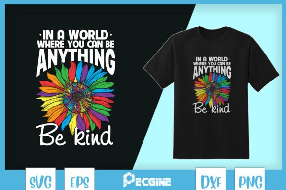 Be Anything Be Kind Sunflower LGBT Graphics