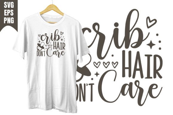Crib Hair Don’t Care Design SVG: Graphics for T-Shirt Designs