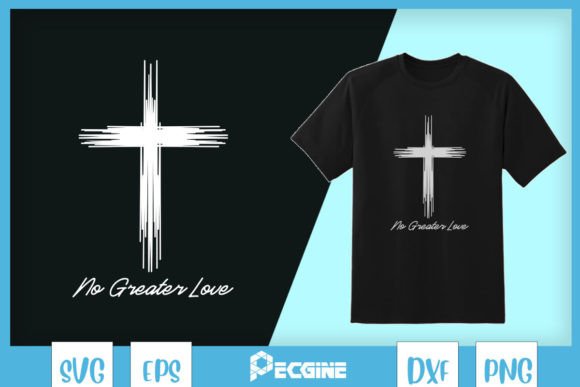 No Greater Love Cross Easter SVG: Graphics for T-Shirt Designs