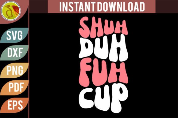 Shuh Duh Fuh Cup Retro Design: Graphics & Crafts Asset Review